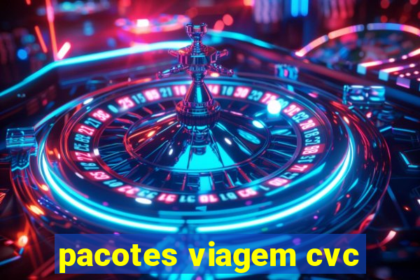 pacotes viagem cvc